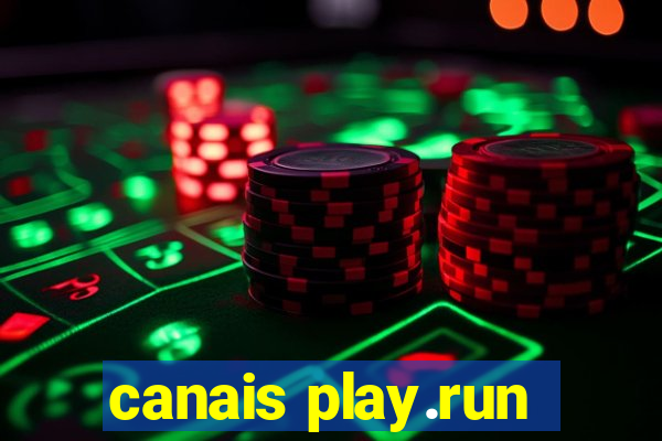 canais play.run